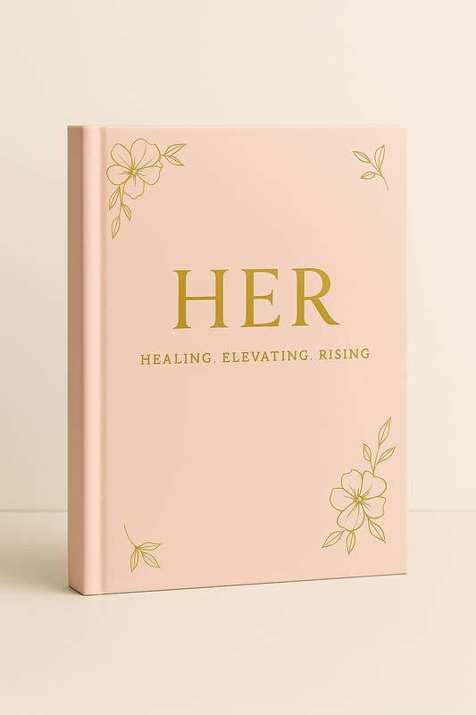 HER Journal: Healing. Elevating. Rising.